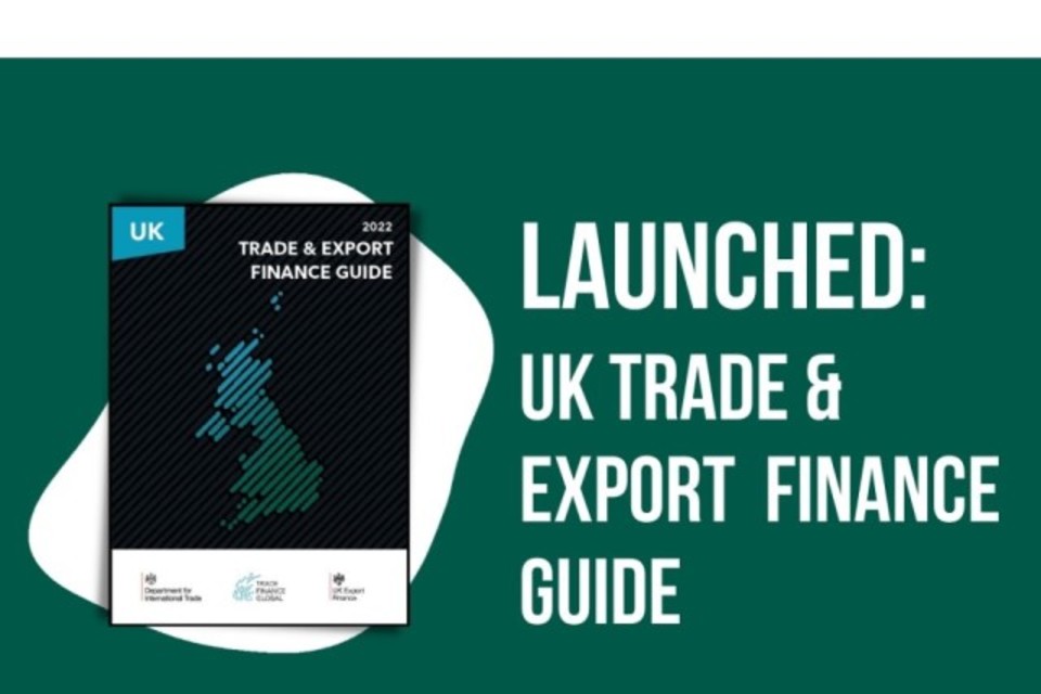 Supporting UK businesses to trade: TFG partners with UKEF and DIT to create a trade and export finance guide – GOV.UK